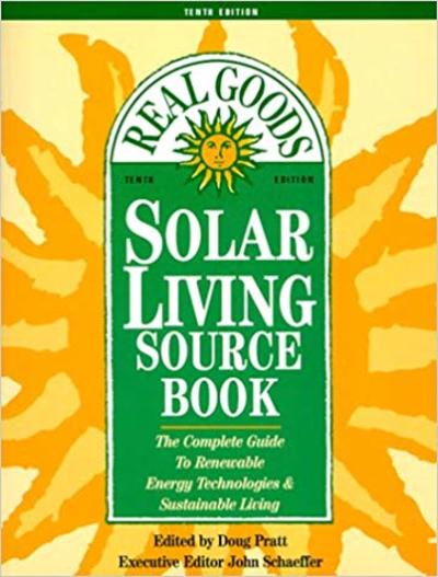 The Real Goods Solar Living Sourcebook: The Complete Guide to Renewable ...